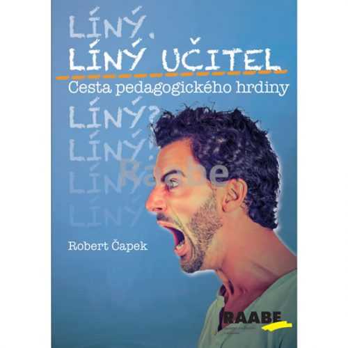 Líný učitel - Cesta pedagogického hrdiny - Čapek Robert