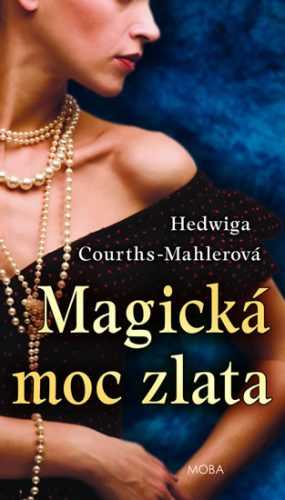 Magická moc zlata - Mahlerová H. C.