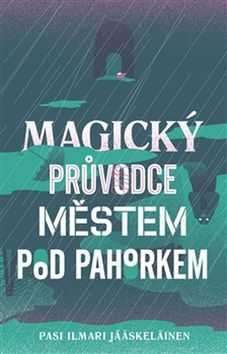 Magický průvodce městem pod pahorkem - Pasi Ilmari Jääskeläinen - 13x20 cm