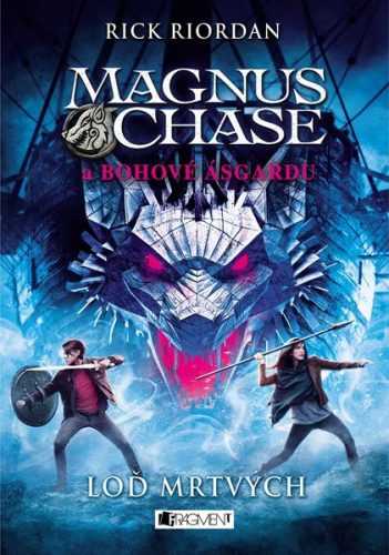 Magnus Chase a bohové Ásgardu - Loď mrtvých - Rick Riordan