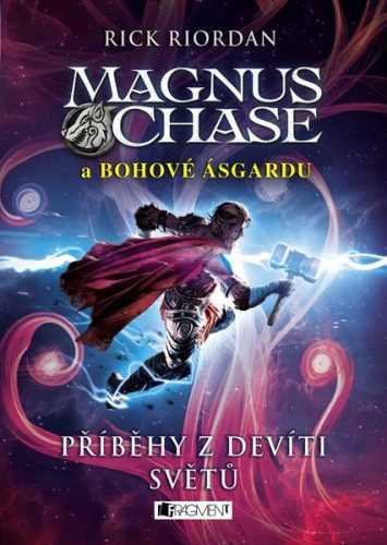 Magnus Chase a bohové Ásgardu – Příběhy z devíti světů - Rick Riordan