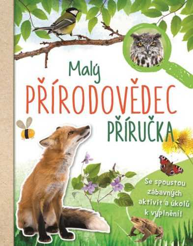 Malý přírodovědec - Příručka - van Saan Anita