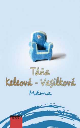 Máma - Keleová-Vasilková Táňa