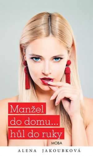 Manžel do domu… hůl do ruky - Jakoubková Alena