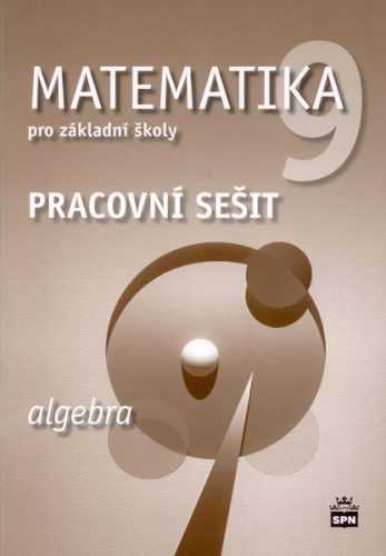 Matematika 9.r ZŠ - Algebra - Pracovní sešit - Boušková J.