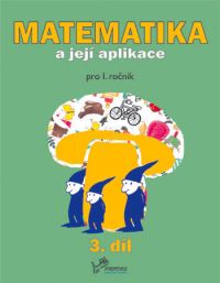 Matematika a její aplikace 1.r. 3.díl - Mikulenková.Molnár