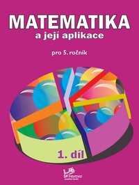 Matematika a její aplikace 5. r. 1.díl - Mikulenková H.