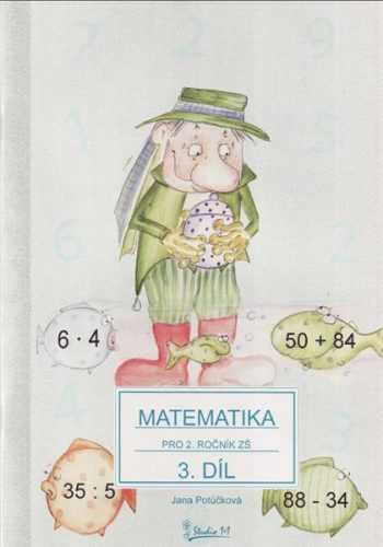 Matematika pro 2. ročník ZŠ - učebnice 3. díl /nové vydání/ - Potůčková Jana - A4