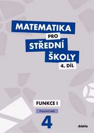 Matematika pro SŠ Funkce I - 4. díl - pracovní sešit - Králová M.