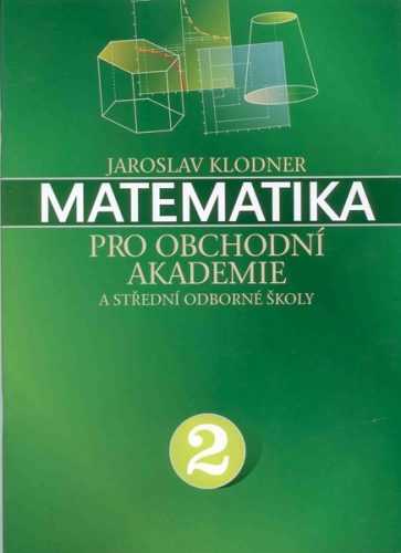 Matematika pro obchodní akademie a střední odborné školy 2 - Klodner Jaroslav - A4