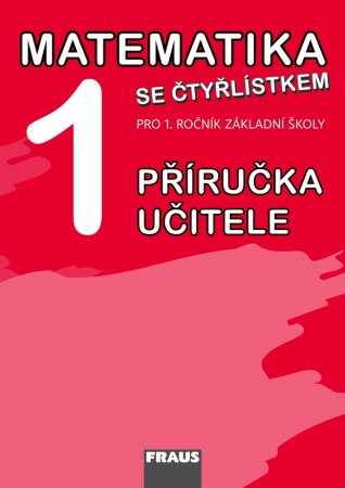 Matematika se Čtyřlístkem 1 pro ZŠ příručka pro učitele - M. ozlová