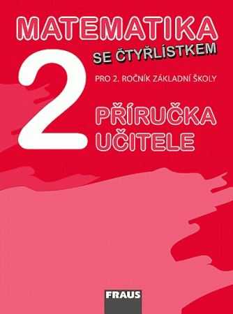 Matematika se Čtyřlístkem 2 - Příručka učitele - Kozlová