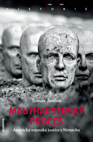 Mauthausenský proces - Americká vojenská justice v Německu - Jardim Tomaz - 13x20 cm