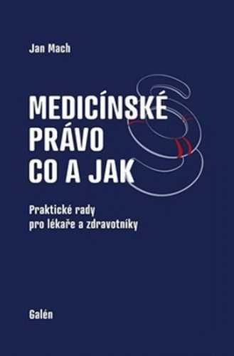 Medicínské právo Co a jak - Mach Jan