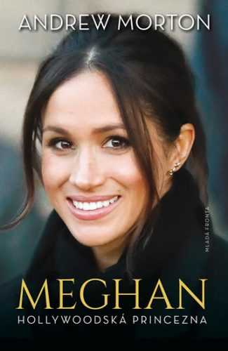 Meghan - Hollywoodská princezna - Andrew Morton