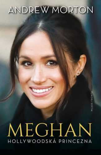 Meghan - Hollywoodská princezna - Andrew Morton