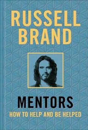 Mentors : How to Help and be Helped - Brand Russell
