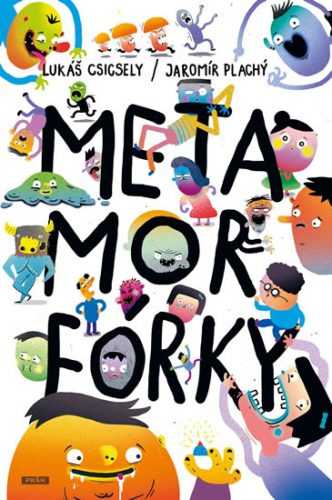 Metamorfórky - Csicsely Lukáš