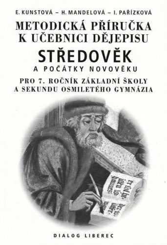 Metodická příručka k učebnici dějepisu Středověk a počátky novověku 7.r. ZŠ a VG - Kunstonová E.