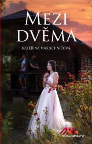 Mezi dvěma - Maruchničová Kateřina