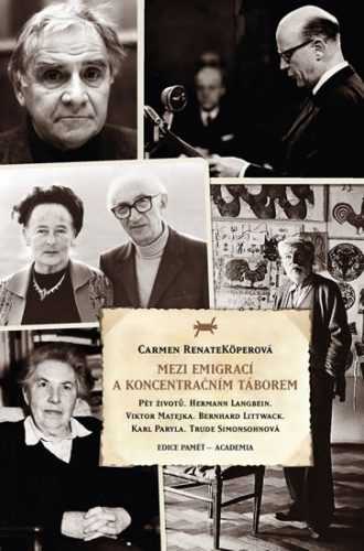 Mezi emigrací a koncentračním táborem - Köperová Carmen Renate - 14x21