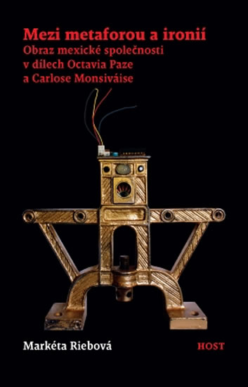 Mezi metaforou a ironií - Obraz mexické společnosti v díle Octavia Paze a Carlose Monsiváise - Riebová Markéta - 13
