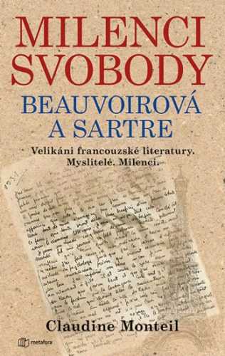 Milenci svobody Beauvoirová a Sartre - Velikáni francouzské literatury. Myslitelé. Milenci. - Monteil Claudine