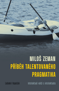 Miloš Zeman Příběh talentovaného pragmatika - Lubomír Kopeček - 14x21 cm