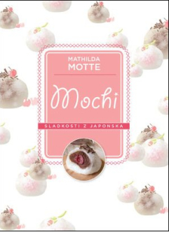 Mochi – Sladkosti z Japonska - Mathilda Motte