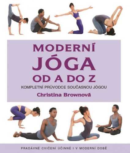 Moderní jóga od A do Z - Kompletní průvodce současnou jógou