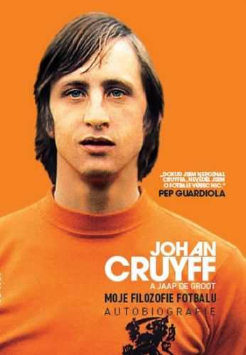 Moje filozofie fotbalu - Autobiografie - Cruyff Johan
