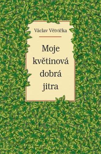 Moje květinová dobrá jitra - Větvička Václav