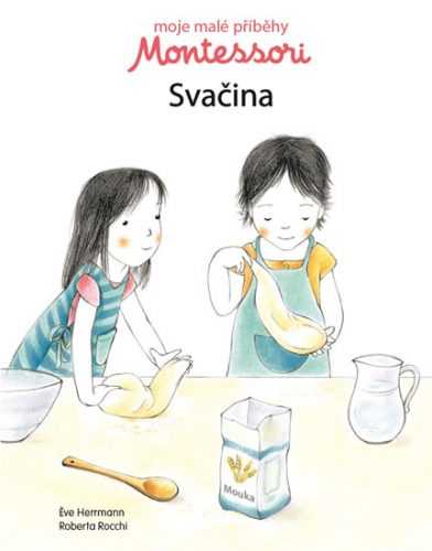 Moje malé příběhy Montessori - Svačina - Herrmann Éve