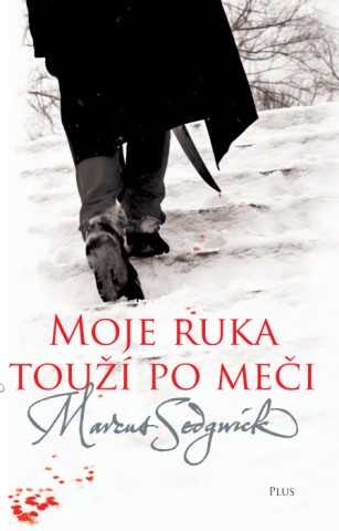 Moje ruka touží po meči - Sedgwick Marcus - 13x20