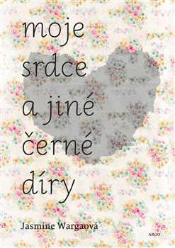 Moje srdce a jiné černé díry - Jasmine Wargaová - 14x20 cm