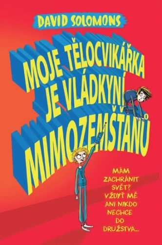 Moje tělocvikářka je vládkyní mimozemšťanů - Solomons David