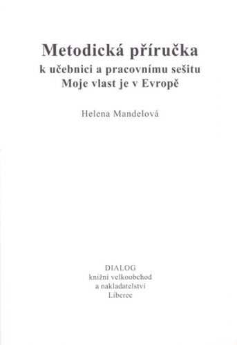 Moje vlast je v Evropě - metodická příručka k učebnici a pracovnímu sešitu - Mandelová Helena - A5