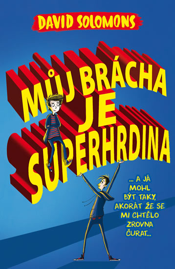 Můj brácha je superhrdina… a já jsem mohl být taky