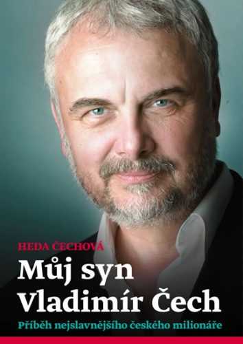 Můj syn Vladimír Čech - Příběh nejslavnějšího českého milonáře - Čechová Heda - 18x25
