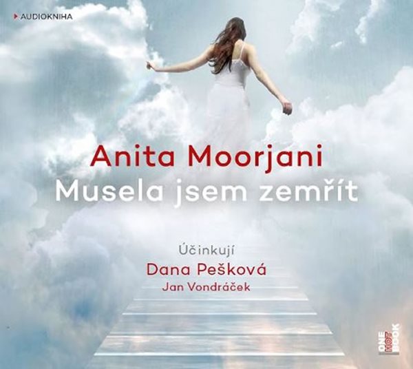 Musela jsem zemřít. Má cesta od nemoci k opravdovému uzdravení - audioknihovna - Moorjani Anita