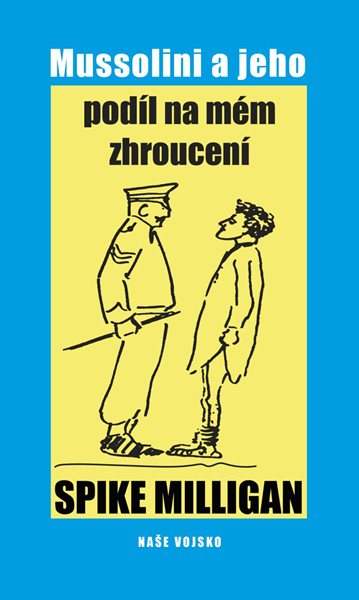 Mussolini a jeho podíl na mém zhroucení - Milligan Spike