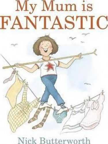 My Mum Is Fantastic - Butterworth Nick
