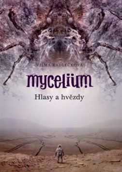 Mycelium Hlasy a hvězdy - Vilma Kadlečková - 15x20 cm