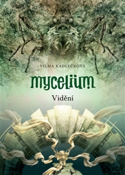 Mycelium Vidění - Vilma Kadlečková