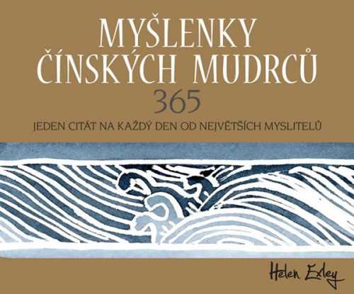 Myšlenky čínských mudrců 365 - Jeden citát na každý den od největších myslitelů - Exleyová Helen