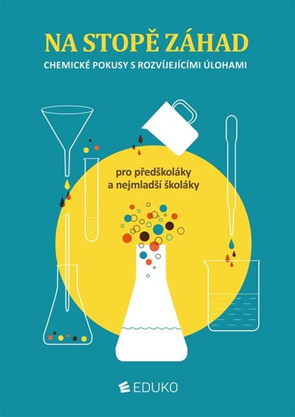 Na stopě záhad - Chemické pokusy s rozvíjejícími úlohami - V. Pumr a kol. - A4