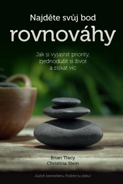 Najděte svůj bod rovnováhy - Brian Tracy