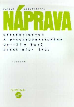 Náprava dyslektických a dysortografických obtíží u žáků zvláštních škol - tabulky - Krejbichová Dagmar