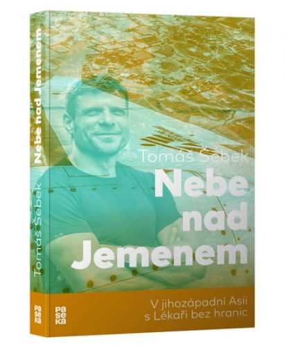 Nebe nad Jemenem - V jihozápadní Asii s Lékaři bez hranic - Šebek Tomáš