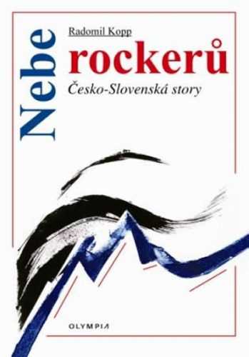 Nebe rockerů - Česko-slovenské story - Kopp Radomír - 14x20